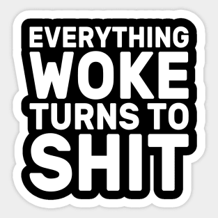 Funny Trump "Everything Woke Turns To Shit" Sticker